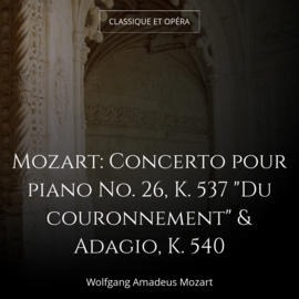 Mozart: Concerto pour piano No. 26, K. 537 "Du couronnement" & Adagio, K. 540