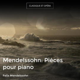 Mendelssohn: Pièces pour piano