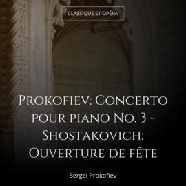 Prokofiev: Concerto pour piano No. 3 - Shostakovich: Ouverture de fête
