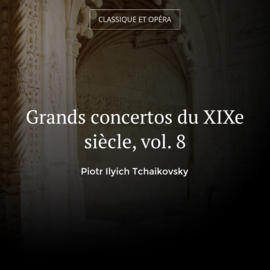 Grands concertos du XIXe siècle, vol. 8