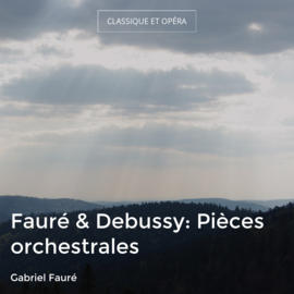 Fauré & Debussy: Pièces orchestrales