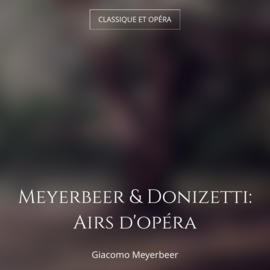 Meyerbeer & Donizetti: Airs d'opéra
