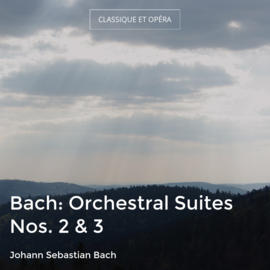 Bach: Orchestral Suites Nos. 2 & 3