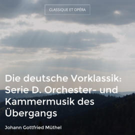 Die deutsche Vorklassik: Serie D. Orchester- und Kammermusik des Übergangs