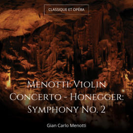 Menotti: Violin Concerto - Honegger: Symphony No. 2