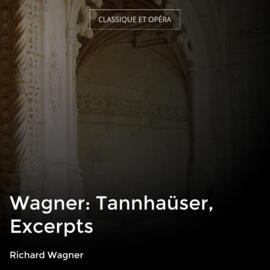 Wagner: Tannhaüser, Excerpts