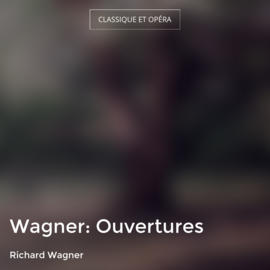 Wagner: Ouvertures