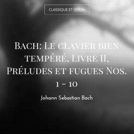Bach: Le clavier bien tempéré, Livre II, Préludes et fugues Nos. 1 - 10