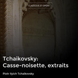 Tchaikovsky: Casse-noisette, extraits