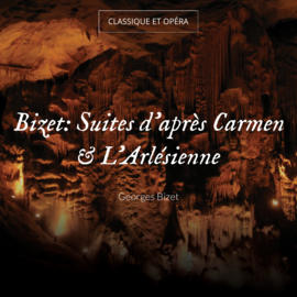 Bizet: Suites d'après Carmen & L'Arlésienne