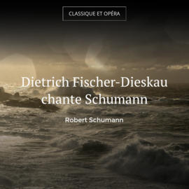 Dietrich Fischer-Dieskau chante Schumann