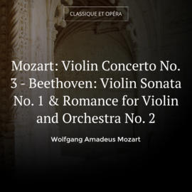 Mozart: Violin Concerto No. 3 - Beethoven: Violin Sonata No. 1 & Romance for Violin and Orchestra No. 2