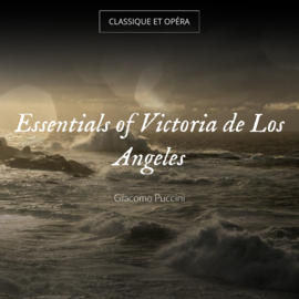 Essentials of Victoria de Los Angeles