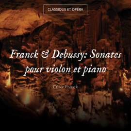 Franck & Debussy: Sonates pour violon et piano