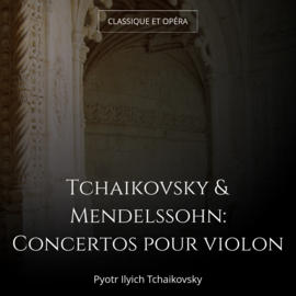 Tchaikovsky & Mendelssohn: Concertos pour violon