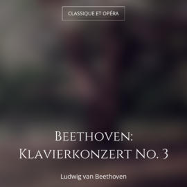 Beethoven: Klavierkonzert No. 3