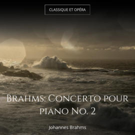 Brahms: Concerto pour piano No. 2