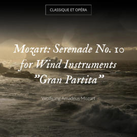 Mozart: Serenade No. 10 for Wind Instruments "Gran Partita"