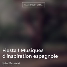 Fiesta ! Musiques d'inspiration espagnole