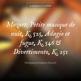 Mozart: Petite musique de nuit, K. 525, Adagio et fugue, K. 546 & Divertimento, K. 251
