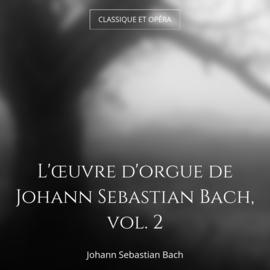 L'œuvre d'orgue de Johann Sebastian Bach, vol. 2