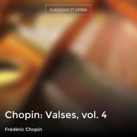 Chopin: Valses, vol. 4