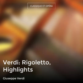 Verdi: Rigoletto, Highlights