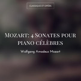 Mozart: 4 Sonates pour piano célèbres