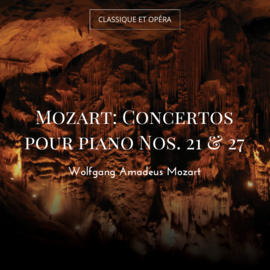 Mozart: Concertos pour piano Nos. 21 & 27
