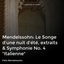 Mendelssohn: Le Songe d'une nuit d'été, extraits & Symphonie No. 4 "Italienne"