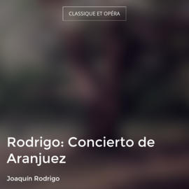 Rodrigo: Concierto de Aranjuez