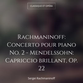 Rachmaninoff: Concerto pour piano No. 2 - Mendelssohn: Capriccio brillant, Op. 22