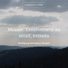 Mozart: L'enlèvement au sérail, extraits