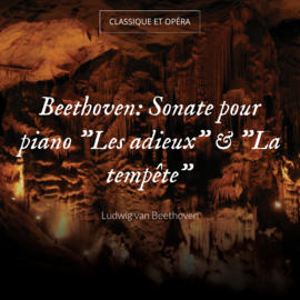 Beethoven: Sonate pour piano "Les adieux" & "La tempête"