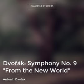 Dvořák: Symphony No. 9 "From the New World"