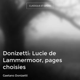Donizetti: Lucie de Lammermoor, pages choisies