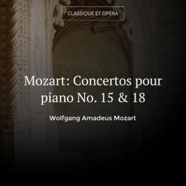 Mozart: Concertos pour piano No. 15 & 18