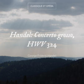 Handel: Concerto grosso, HWV 324