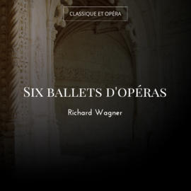 Six ballets d'opéras