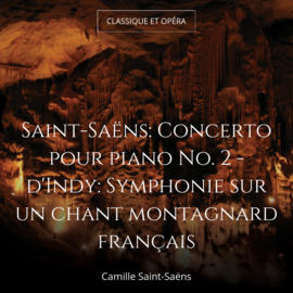Saint-Saëns: Concerto pour piano No. 2 - d'Indy: Symphonie sur un chant montagnard français