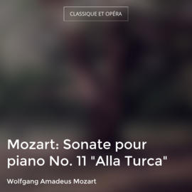 Mozart: Sonate pour piano No. 11 "Alla Turca"