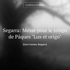 Segarra: Messe pour le temps de Pâques "Lux et origo"