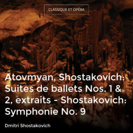 Atovmyan, Shostakovich: Suites de ballets Nos. 1 & 2, extraits - Shostakovich: Symphonie No. 9