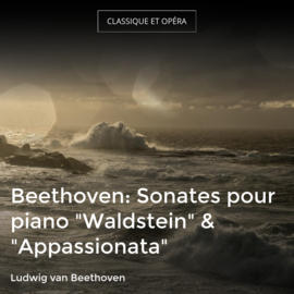 Beethoven: Sonates pour piano "Waldstein" & "Appassionata"