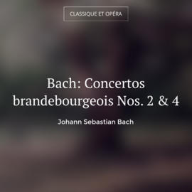 Bach: Concertos brandebourgeois Nos. 2 & 4
