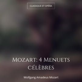 Mozart: 4 Menuets célèbres