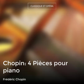 Chopin: 4 Pièces pour piano