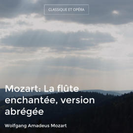 Mozart: La flûte enchantée, version abrégée