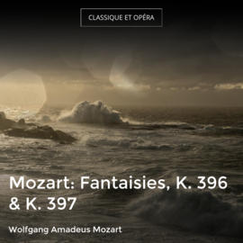 Mozart: Fantaisies, K. 396 & K. 397