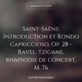 Saint-Saëns: Introduction et Rondo capriccioso, Op. 28 - Ravel: Tzigane, rhapsodie de concert, M. 76